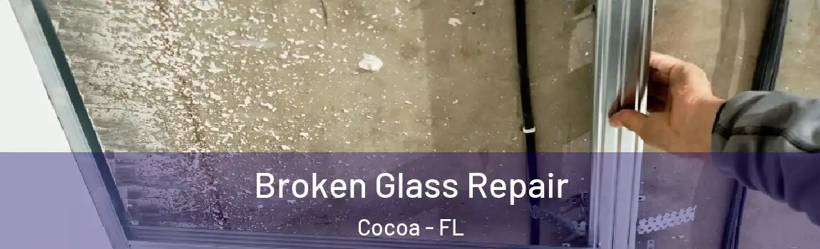 Broken Glass Repair Cocoa - FL