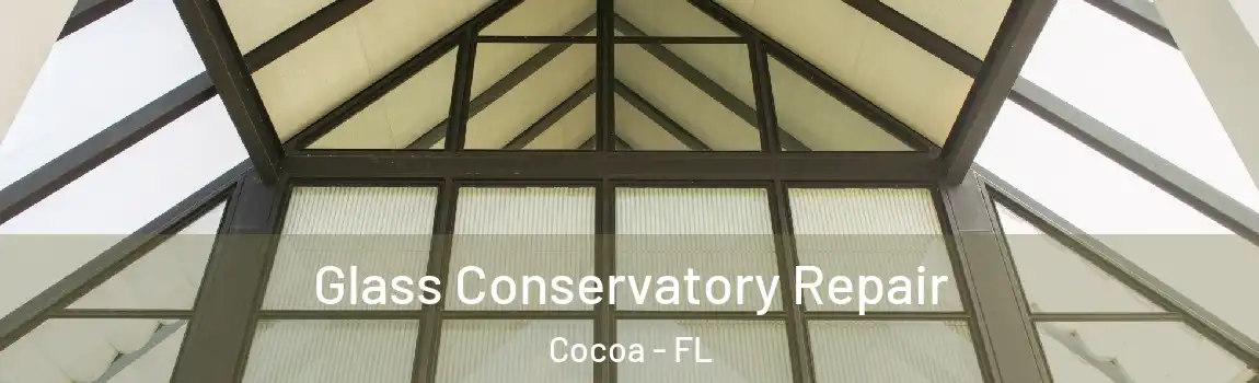 Glass Conservatory Repair Cocoa - FL