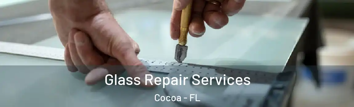  Glass Repair Services Cocoa - FL